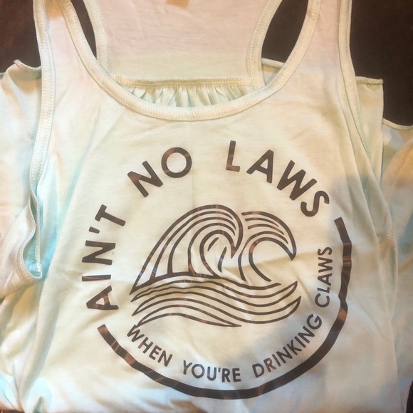 Tops - Ain’t no laws, white claws tank